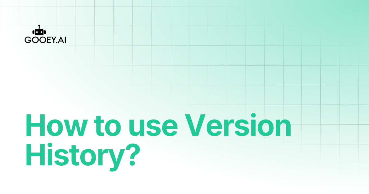 How to use Version History? | Gooey.AI Documentation